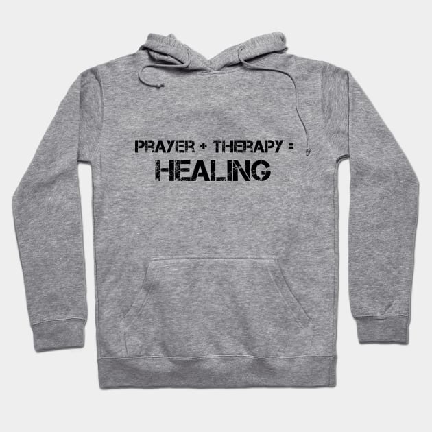 Prayer Plus Therapy Equal Healing Graphic Design Hoodie by Therapy for Christians